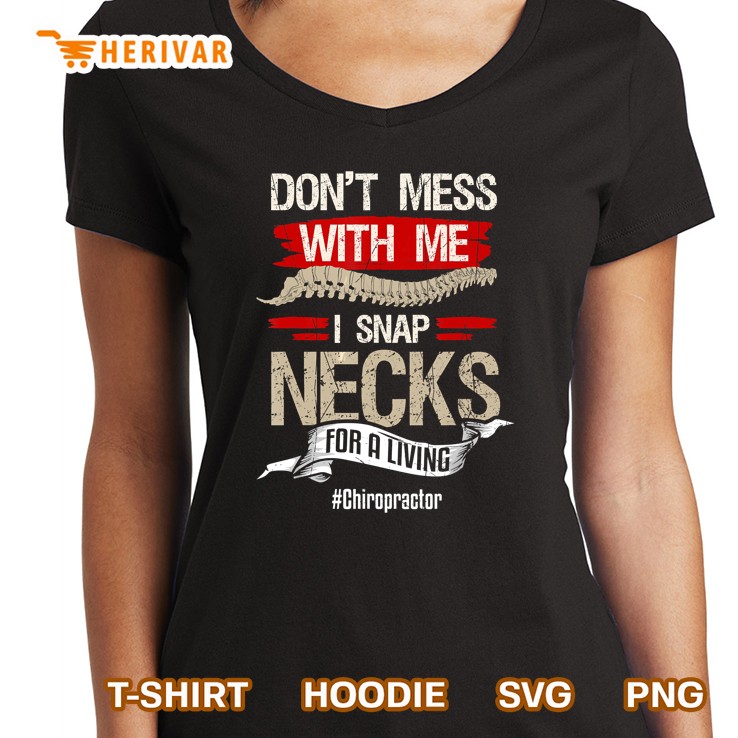 Don't Mess With Me I Snap Necks For A Living #Chiropractor Version2 Hoodie