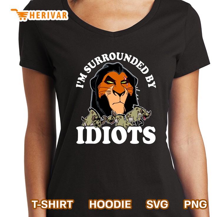 I'm Surrounded By Idiots Scar The Lion King Hoodie