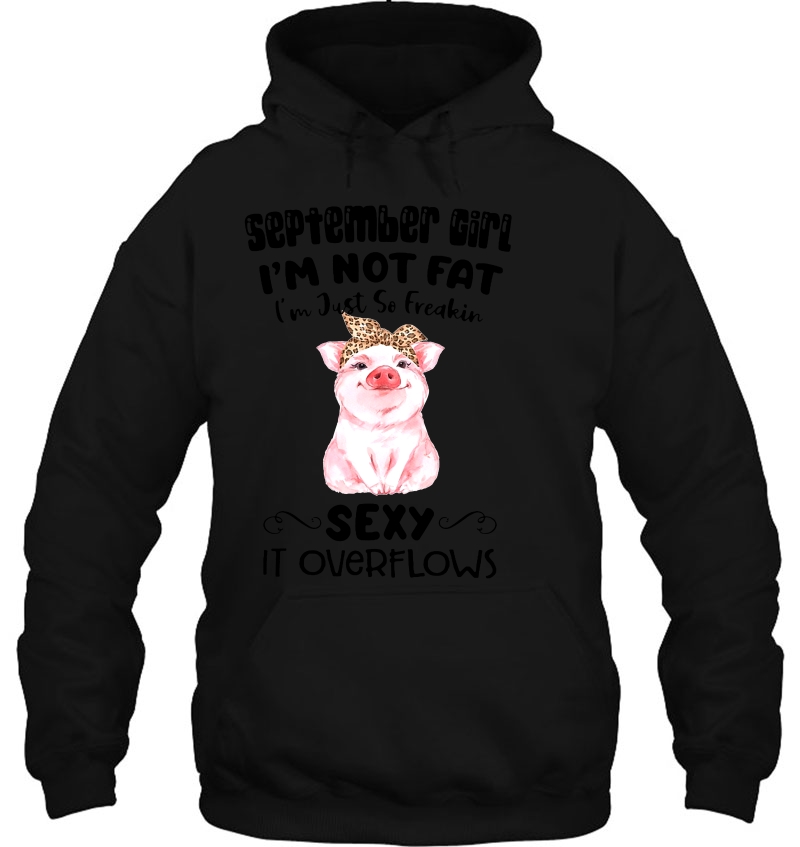 September Girl I'm Not Fat I'm Just So Freakin Sexy It Overflows Pig Version Mugs