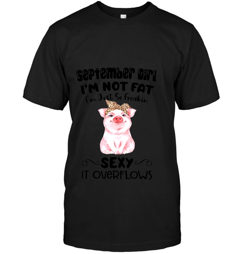 September Girl I'm Not Fat I'm Just So Freakin Sexy It Overflows Pig Version Mugs