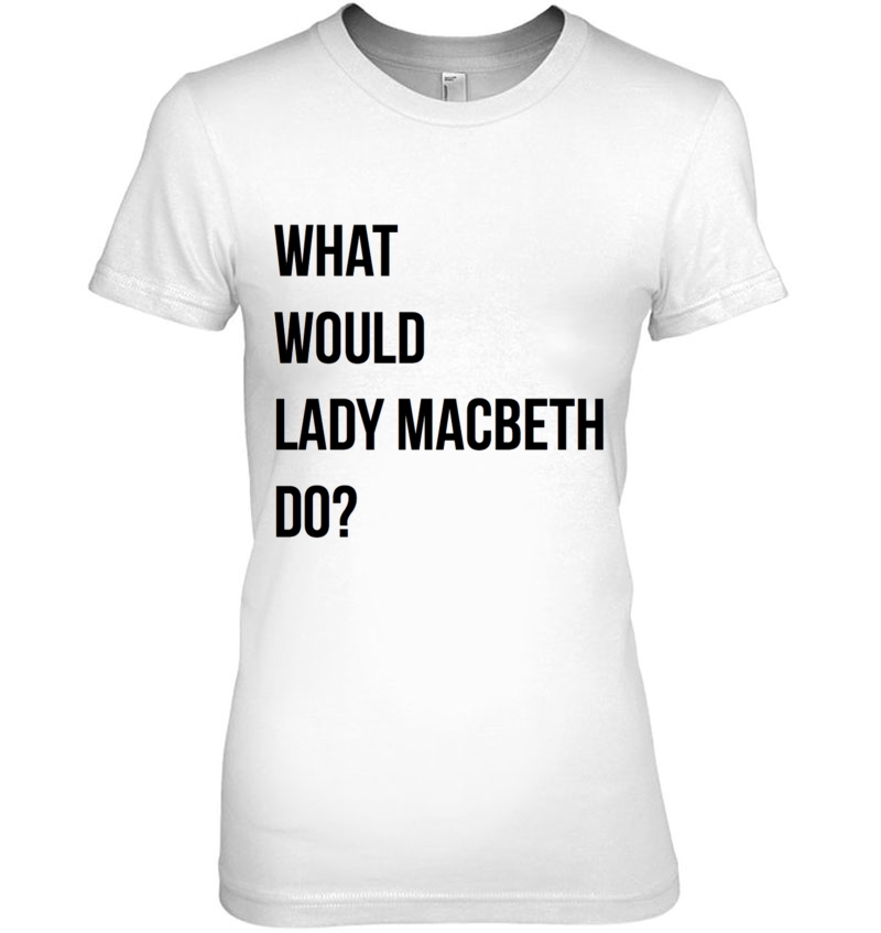 What Would Lady Macbeth Do Classic Hoodie