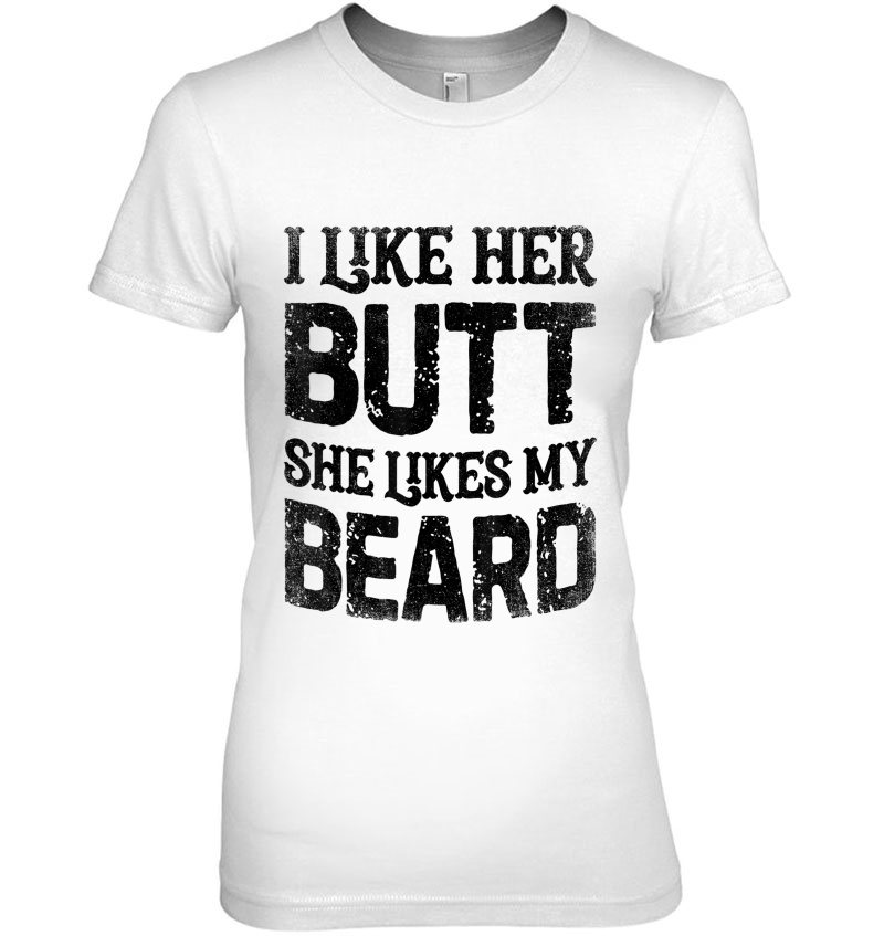 I Like Her Butt She Likes My Beard Funny Inappropriate Joke Hoodie