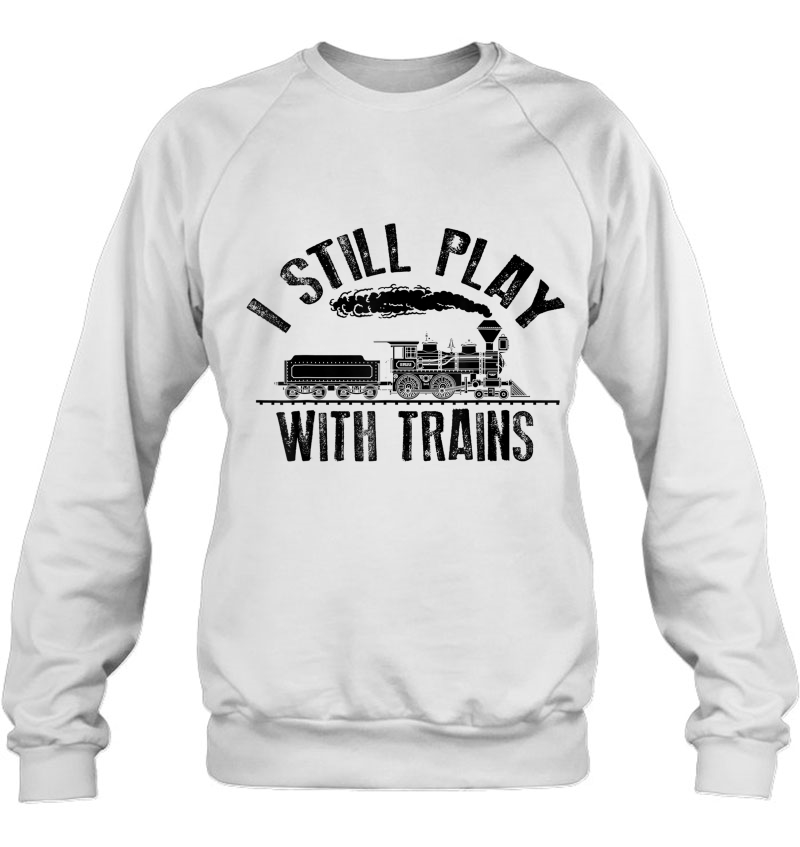 I Still Play With Trains Shirt Cute Engine Drivers Gift Mugs