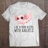 Life Is Much Better With Axolotls - Cute Kawaii Animal Tee