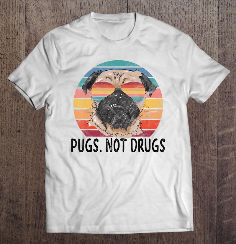 Pugs Not Drugs Funny Pug Lover Retro Vintage Shirt