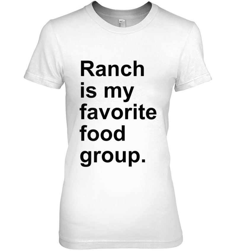 Ranch Is My Favorite Food Group Funny Condiment Lover Gift Hoodie