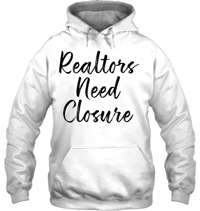 Realtors Need Closure Tee, Real Estate, Funny Realtor Mugs