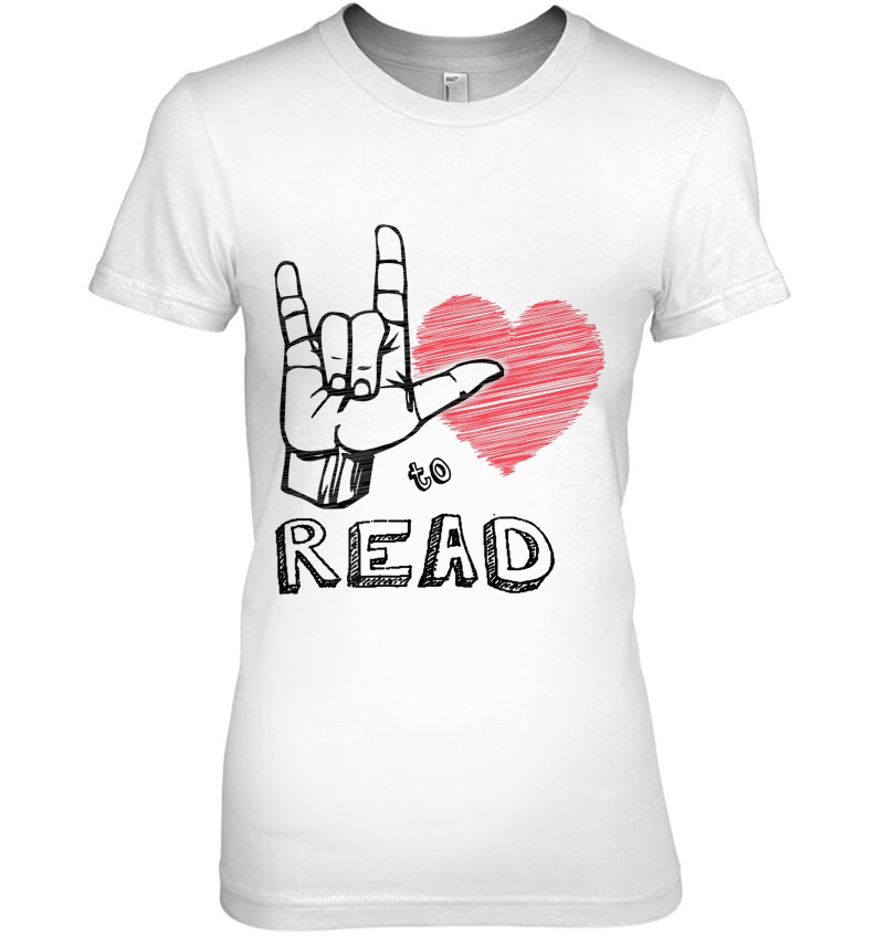 Sign Language Gift , Says I Love To Read; Love Sign Ladies Tee