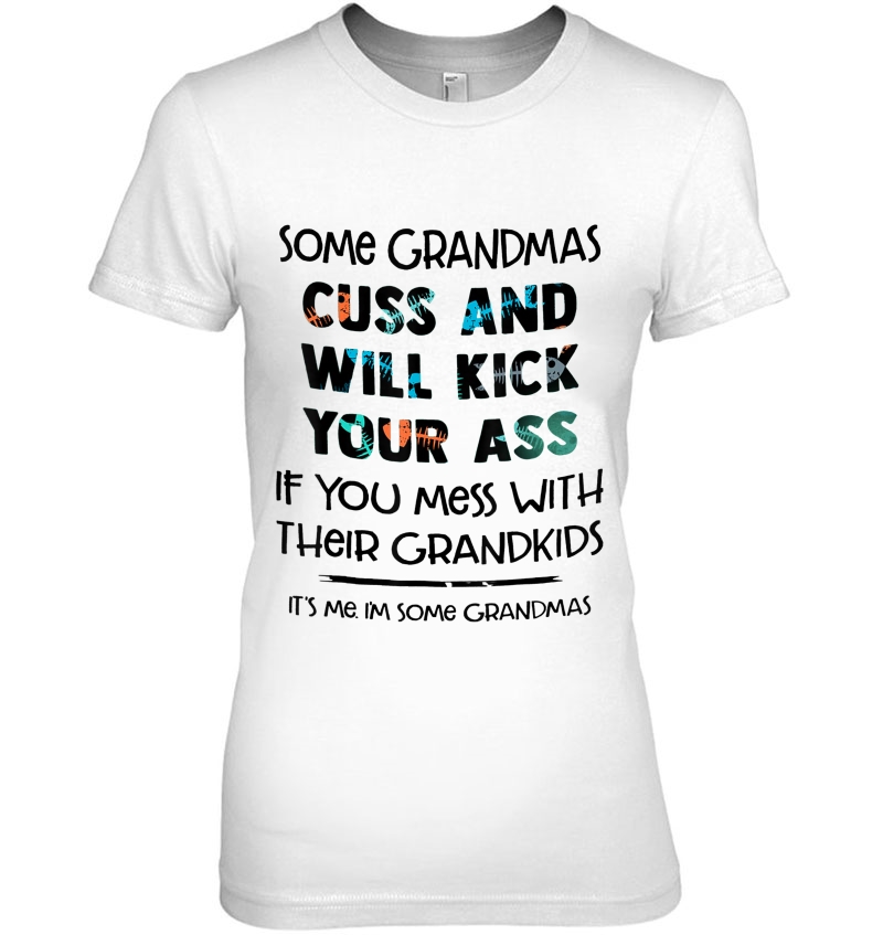 Some Grandmas Cuss And Will Kick Your Ass Funny Family Hoodie