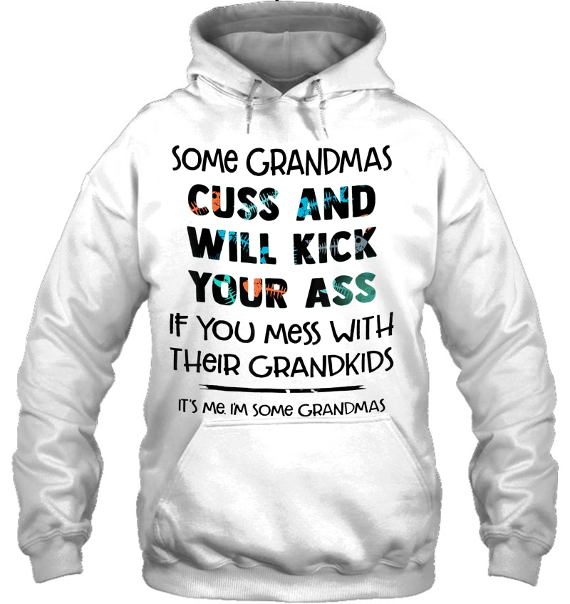 Some Grandmas Cuss And Will Kick Your Ass Funny Family Mugs