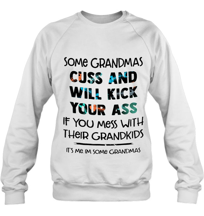 Some Grandmas Cuss And Will Kick Your Ass Funny Family Mugs