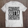 Straight Outta Kindergarten Funny Graduation Gift Tee