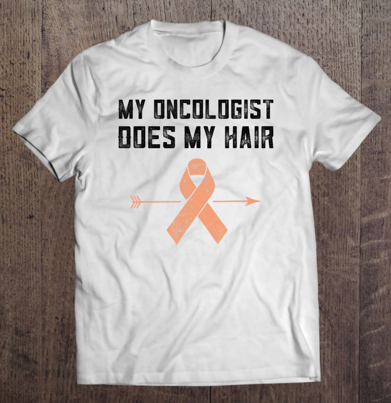 Uterine Cancer Gifts My Oncologist Does My Hair Endometrial Shirt