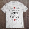 Womens Southern Shirts I Don't Have An Accent Y'all Do Shirt Flower Tee