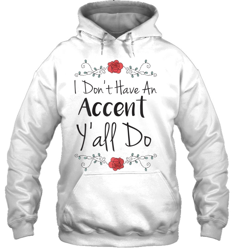 Womens Southern Shirts I Don't Have An Accent Y'all Do Shirt Flower Mugs