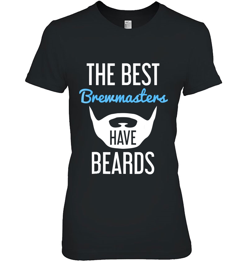 The Best Brewmasters Have Beards - Funny Beard Tee Hoodie