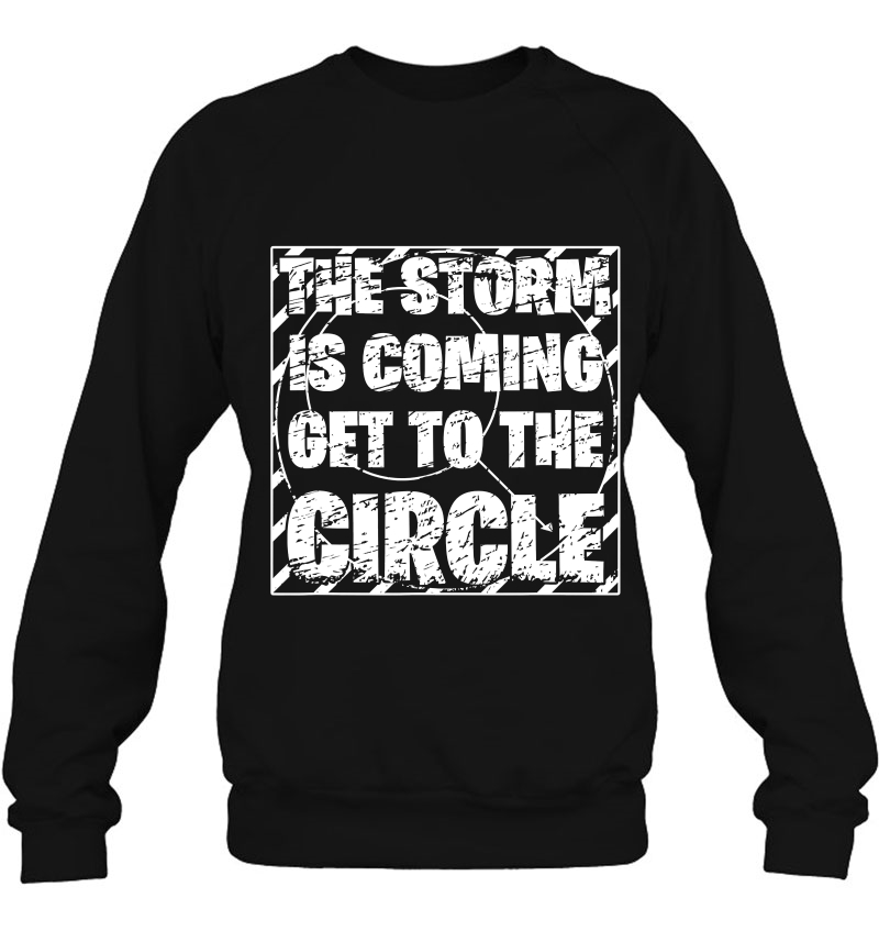 The Storm Is Coming Get To The Circle Gamer (Ver.1W) Sweatshirt