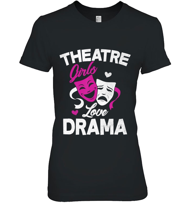 Theatre Girls, Love Drama Shirt Drama Actor And Actress Gift Hoodie