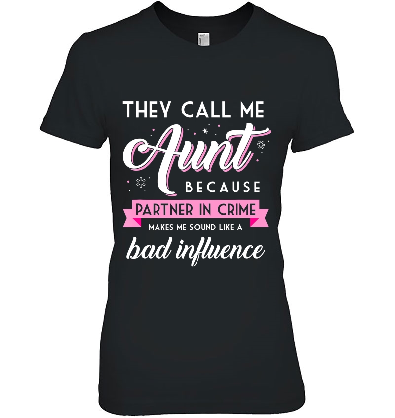 They Call Me Aunt Partner In Crime Shirt, Funny Auntie Gift Hoodie