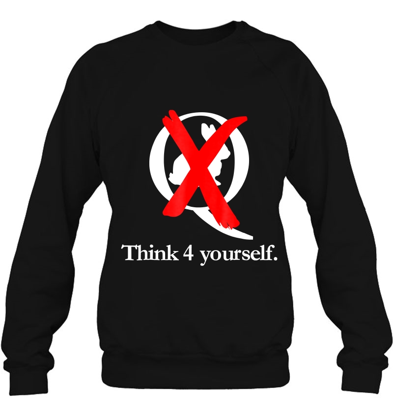 Think 4 Yourself Anti Q Anon White Rabbit Sweatshirt