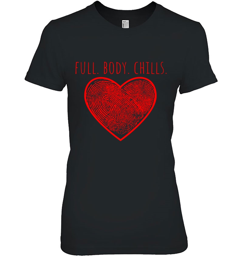 True Crime Full Body Chills Gifts Podcast Junkie Fan Loves Pullover Ladies Tee