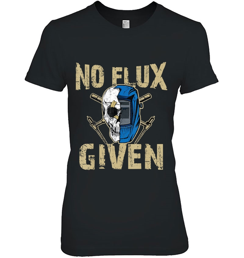 Welding No Flux Given Funny Tee Hoodie