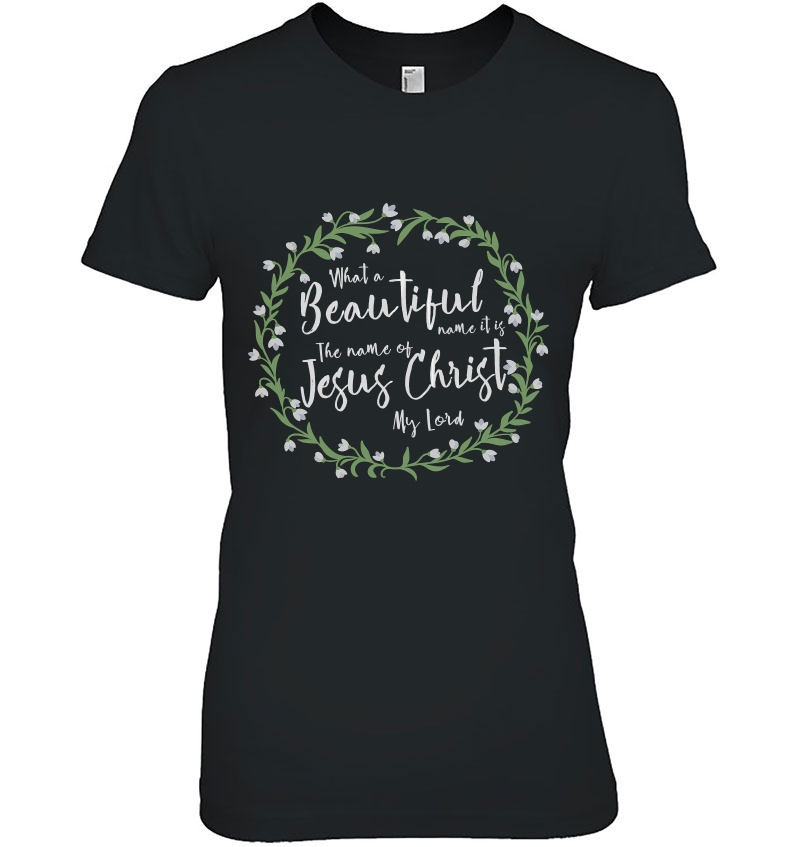 What A Beautiful Name It Is! Ladies Tee