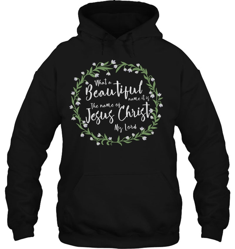 What A Beautiful Name It Is! Hoodie