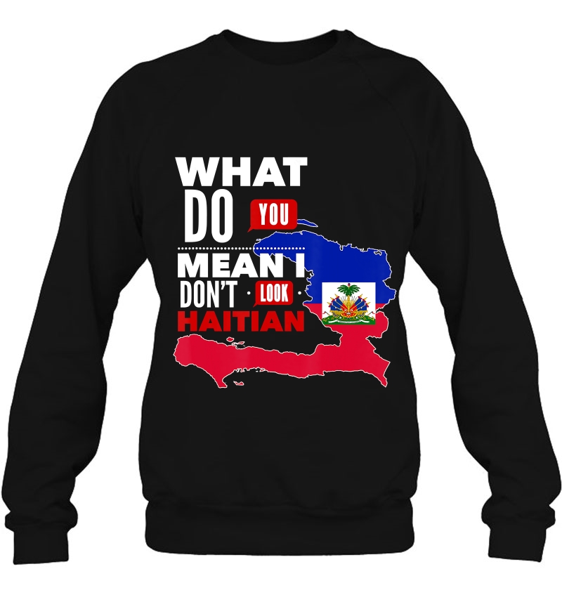 What Do You Mean I Don't Look Haitian Pride Flag Shirt Mugs