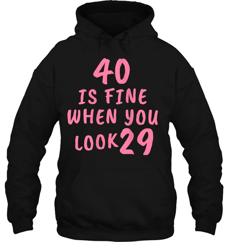 Womens 40 Is Fine When You Look 29 Funny 40Th Birthday Mugs