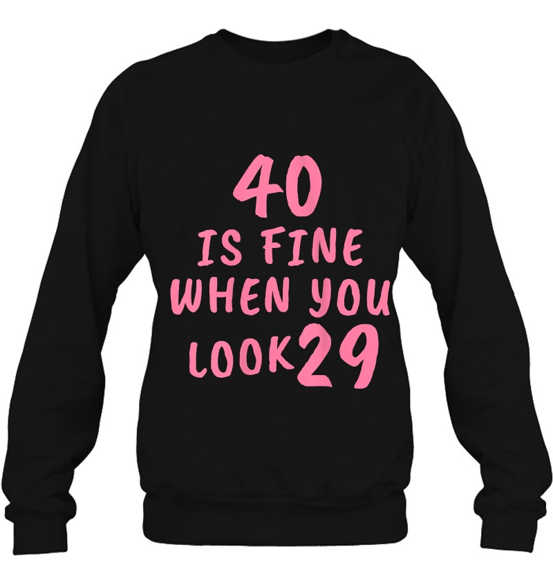 Womens 40 Is Fine When You Look 29 Funny 40Th Birthday Mugs