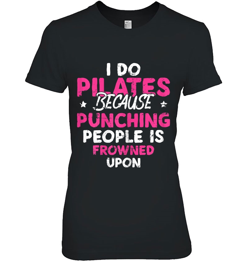 Womens I Do Pilates Because Punching People Is Frowned Upon Hoodie