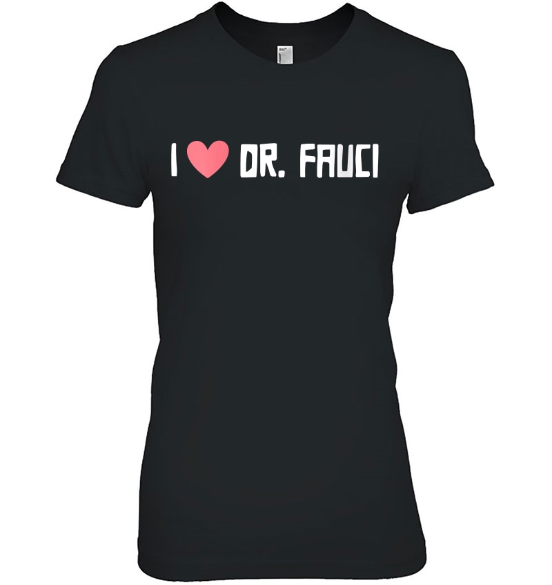 Womens I Love Dr-Fauci Ladies Tee