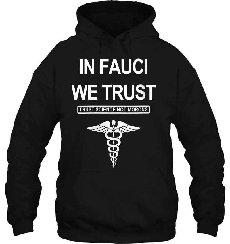 Womens In Fauci We Trust - Trust Science Not Moron Hoodie