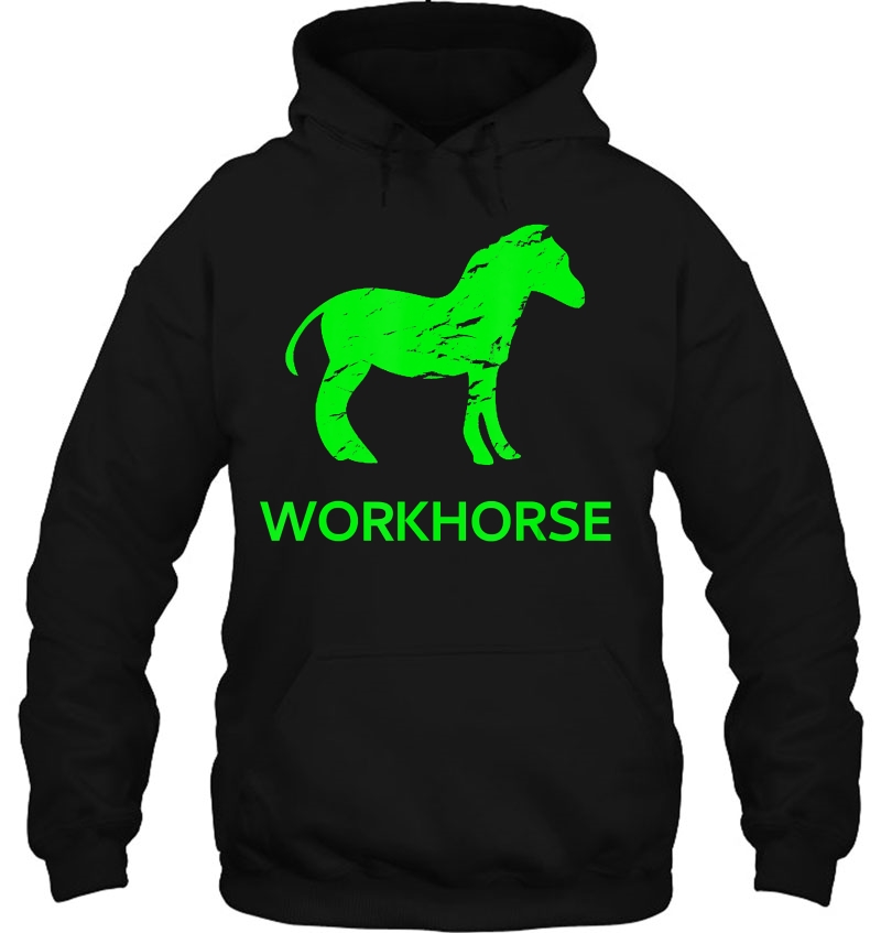 Workhorse Work Effort Tireless Persistence Hoodie