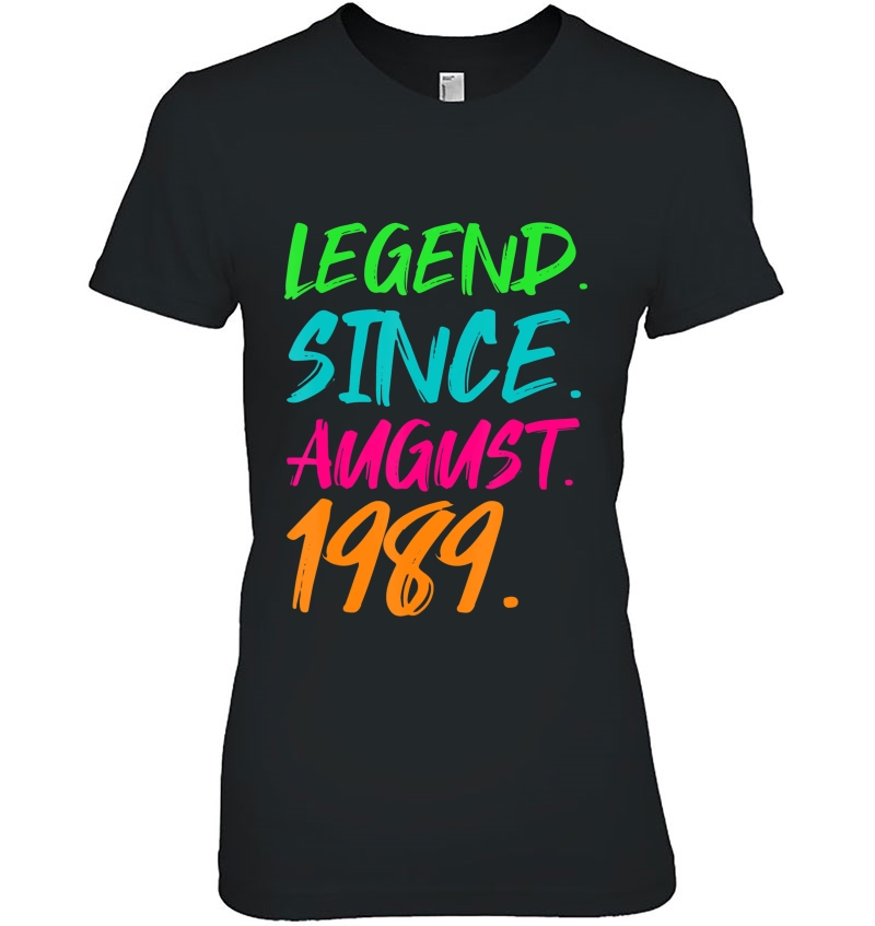 Legend Since August 1989 Men Women Bday Gifts 31St Birthday Ladies Tee