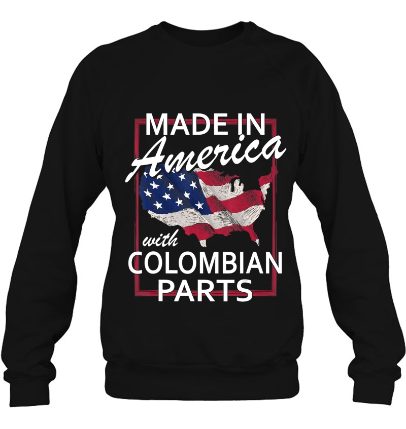 Made In America With Colombian Parts Half American Colombia Sweatshirt