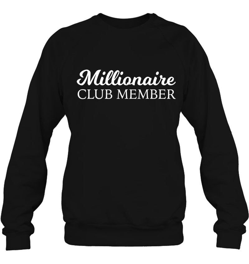 Millionaire Club Member Entrepreneur Training Gift Sweatshirt