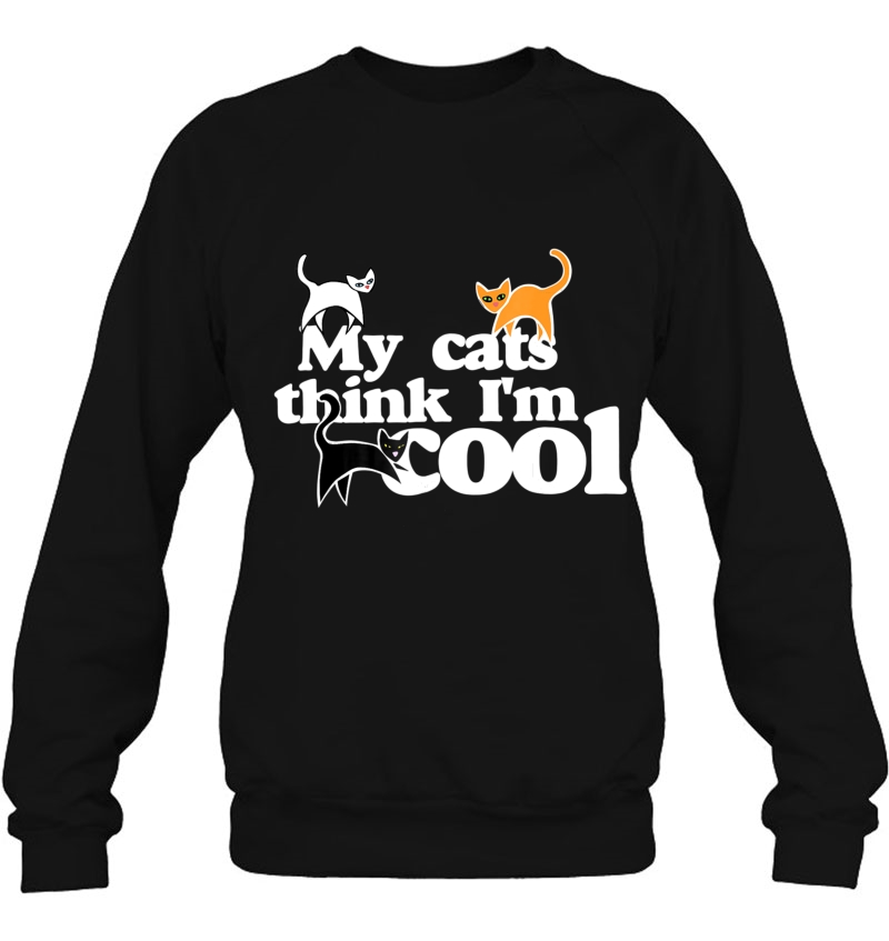 My Cats Think I