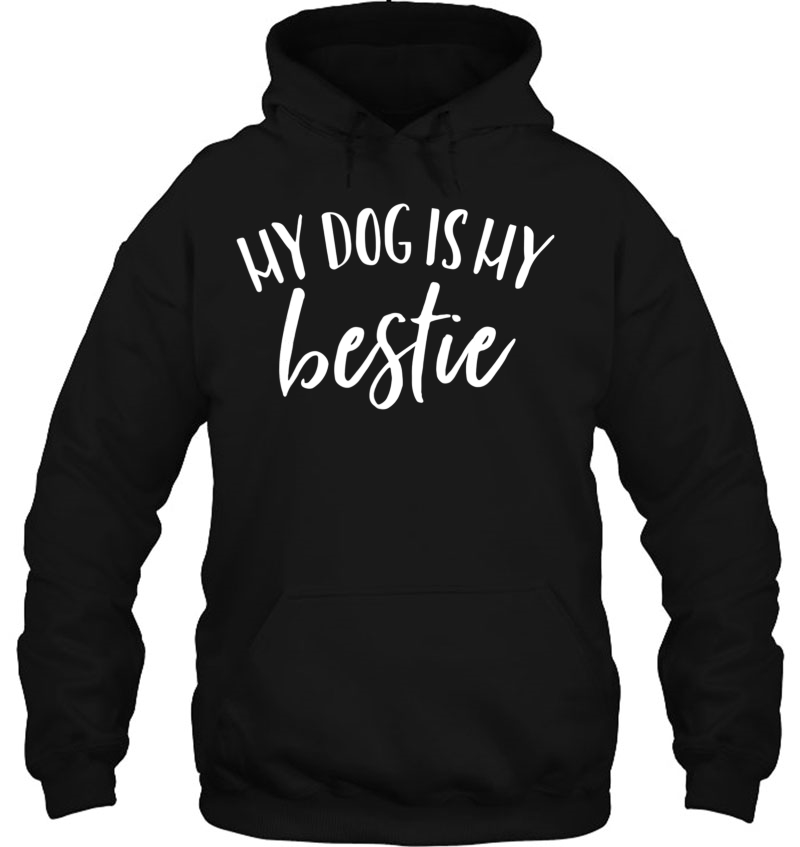 My Dog Is My Bestie Best Friend Pet Lover Owner Funny Shirt Mugs