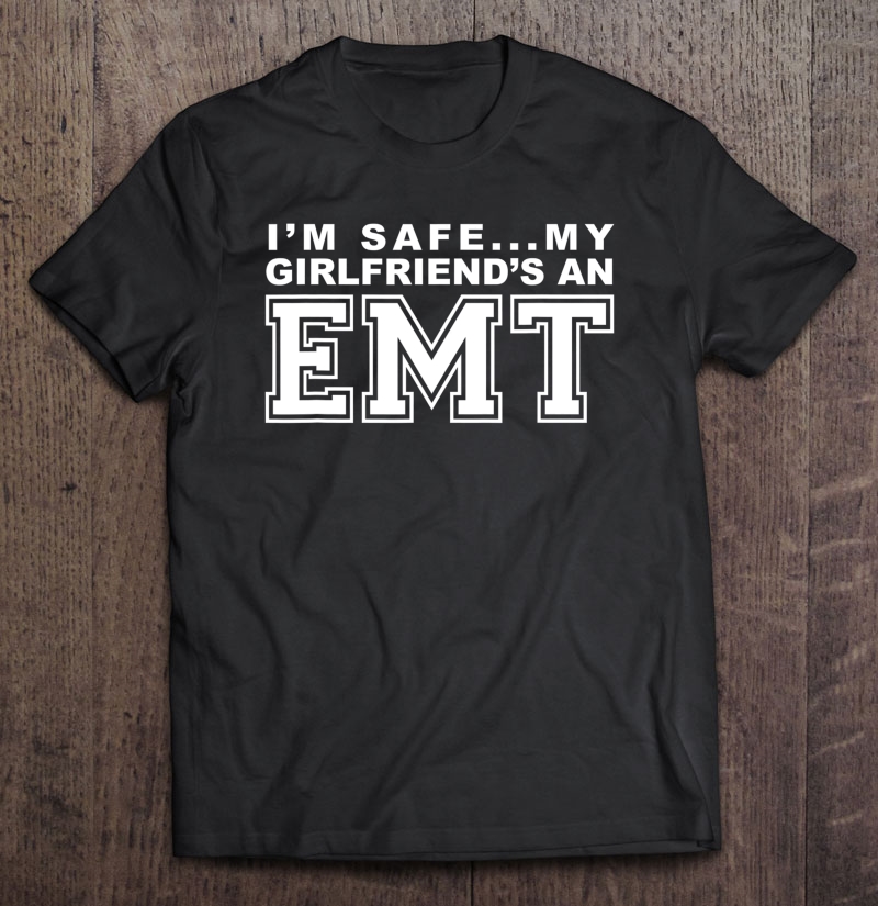 My Girlfriend Is An Emt For Boyfriend Funny Ems Ambulance Shirt