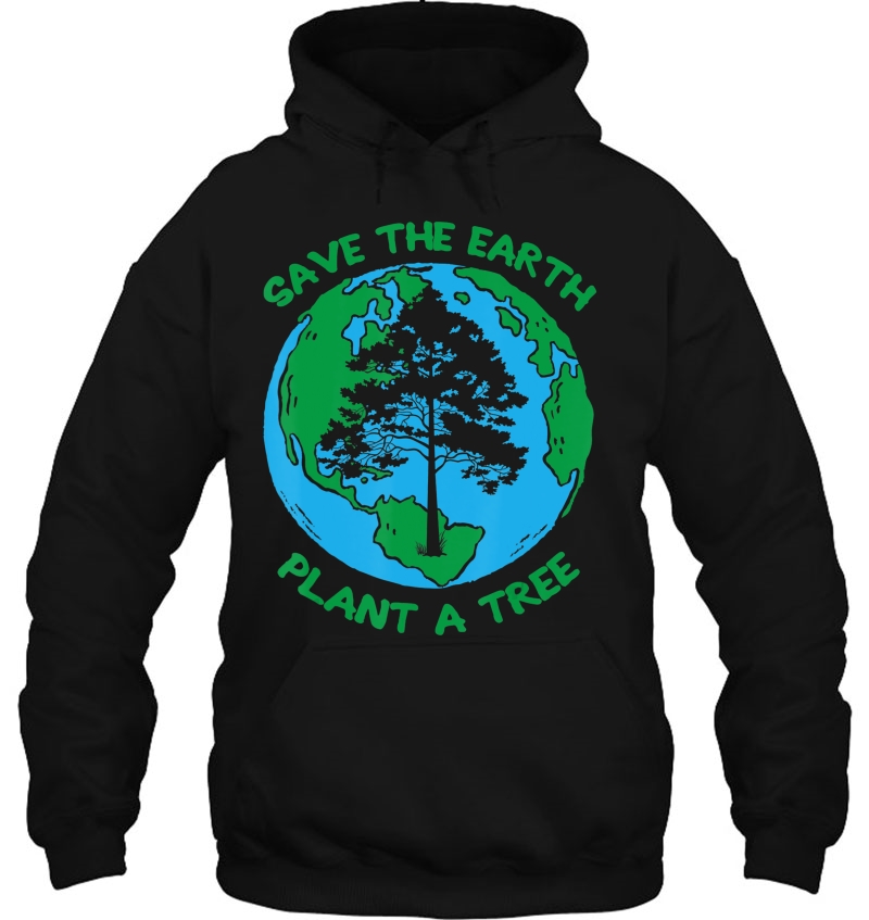 Save The Earth Plant A Tree Environment Day Awareness Hoodie