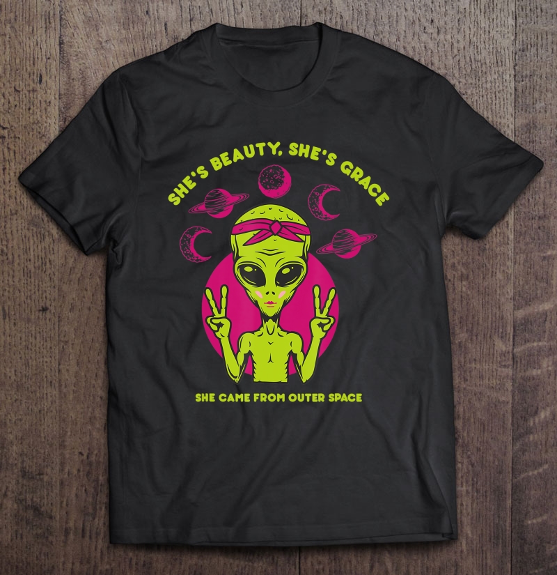 She Beauty Grace Outer Space Alien Funny Scifi Ufo Shirt