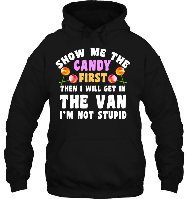 Show Me The Candy First Then I Will Get In The Van Funny Mugs