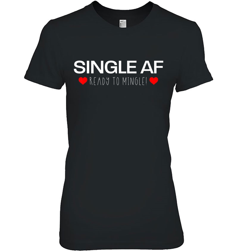 Single Af & Ready To Mingle Ladies Tee