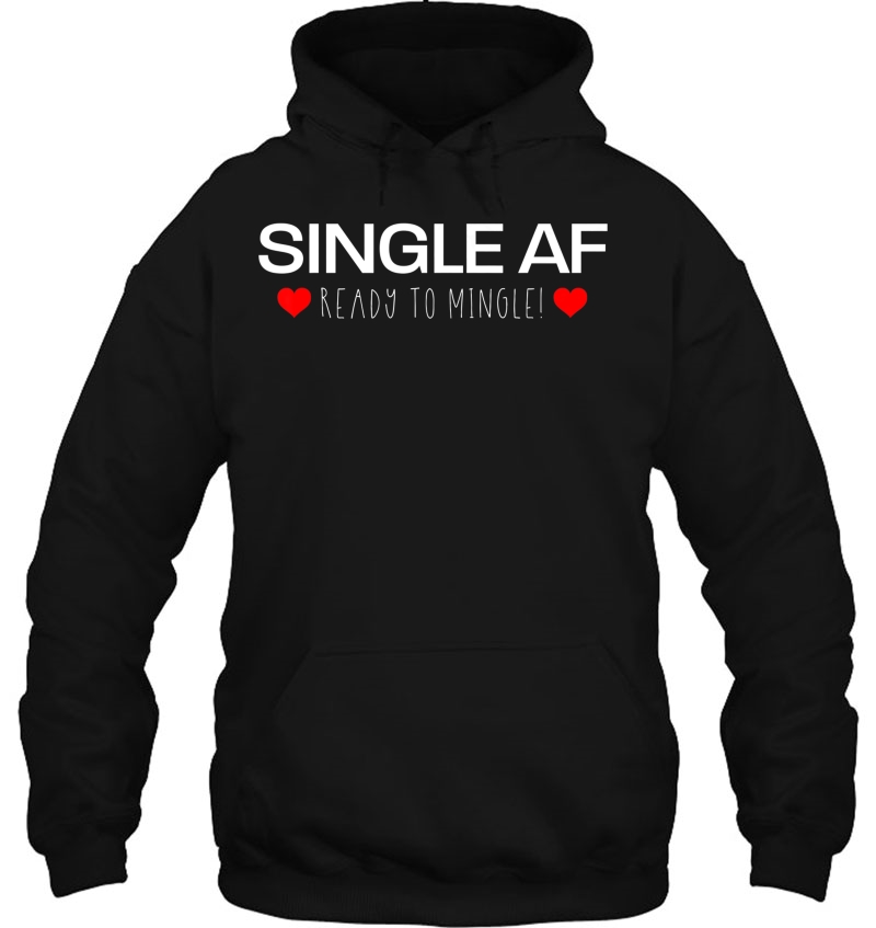 Single Af & Ready To Mingle Hoodie
