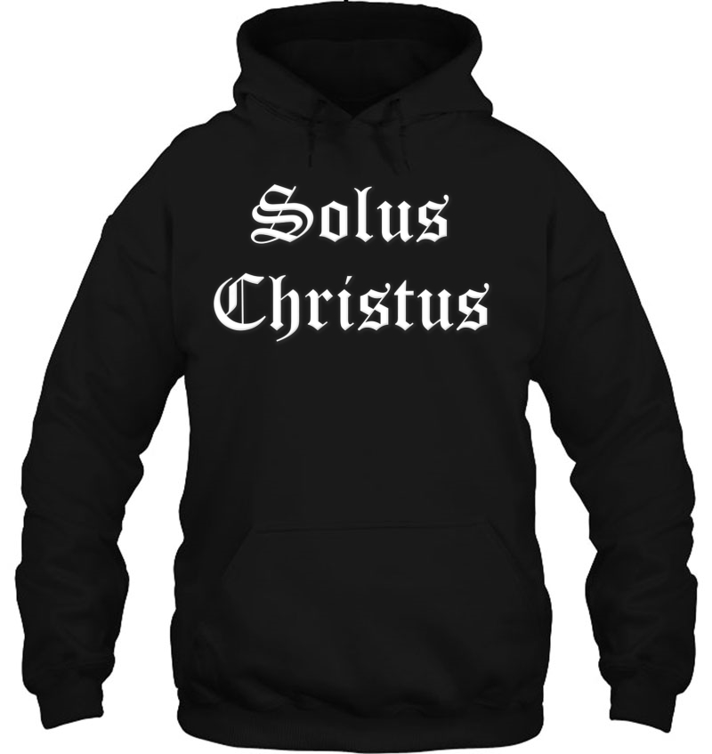 Solus Christus Christ Alone Latin Five Solas Hoodie