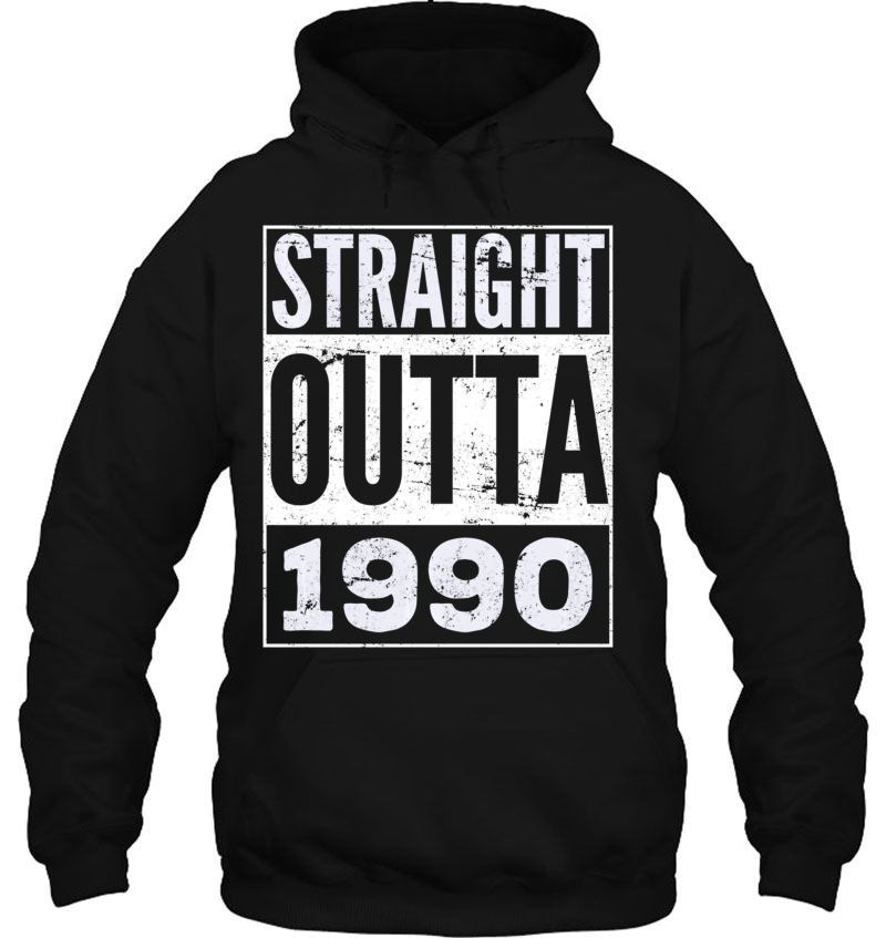 Straight Outta 1990 Funny Birthday Gift Pullover Hoodie