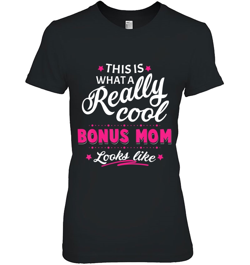 Bonus Mom Gifts For Mothers Day From Stepchildren Ladies Tee