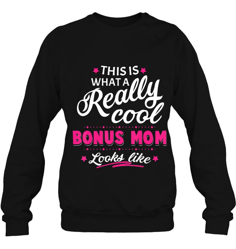 Bonus Mom Gifts For Mothers Day From Stepchildren Sweatshirt